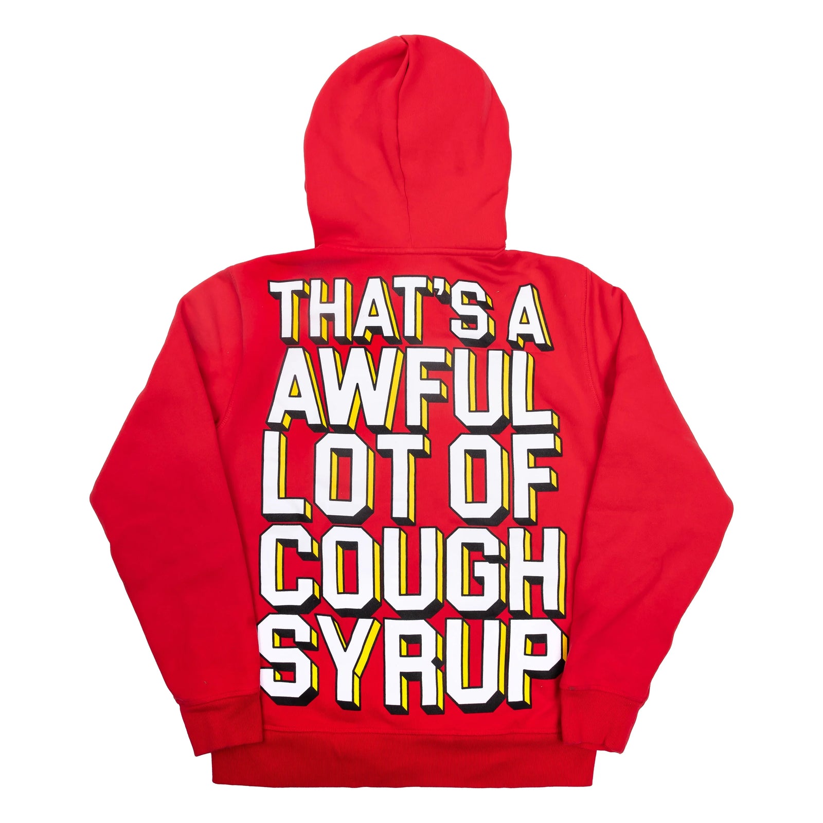 Red hoodie with large bold white and yellow text on the back that reads "That’s a awful lot of cough syrup